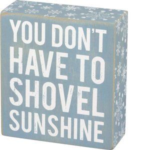Primitives by Kathy Sign - You Don't Have to Shovel Sunshine